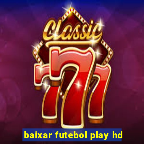 baixar futebol play hd